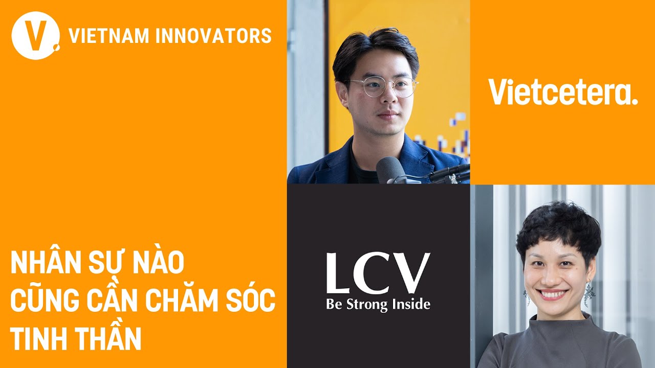 Nhân sự nào cũng cần chăm sóc sức khoẻ tinh thần - Đặng Lê Trâm, Head of HR & Strategy, LCV