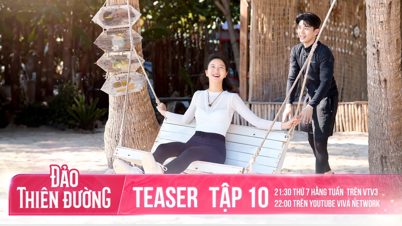 TEASER TẬP 10 - ĐẢO THIÊN ĐƯỜNG | Drama Tình Ái - Vẫn Chưa Thể Buông Bỏ