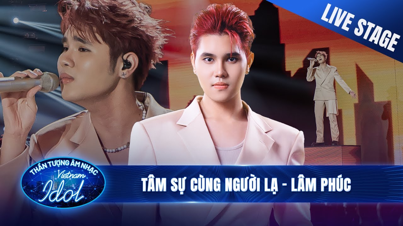 TÂM SỰ CÙNG NGƯỜI LẠ - LÂM PHÚC khoe giọng hát đầy nội lực trong đêm chung kết Vietnam Idol 2023