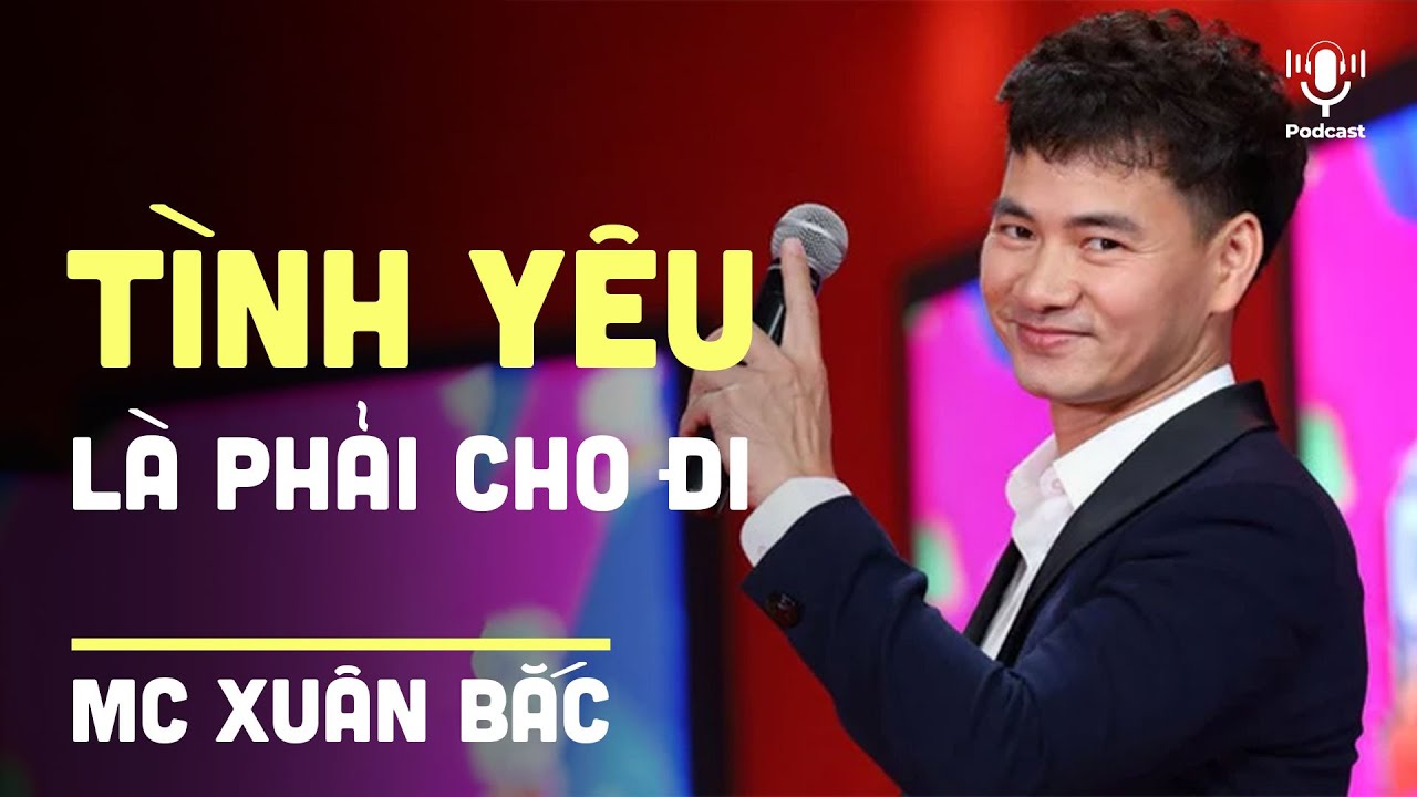 MC XUÂN BẮC: Tình Yêu Bạn Phải Hy Sinh Với Có Chân Thành | Chân Ái 2024 | Hẹn Hò