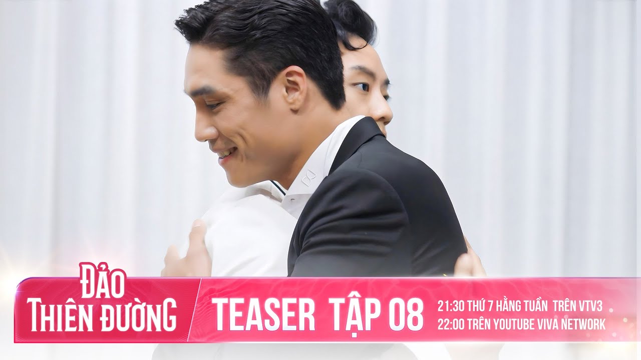 TEASER TẬP 8 - ĐẢO THIÊN ĐƯỜNG | Chuyện Gì Đã Xảy Ra? Ai Sẽ Phải Chia Tay?