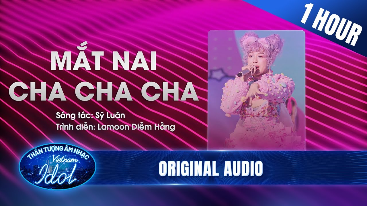 1 HOUR | MẮT NAI CHA CHA CHA - DIỄM HẰNG LAMOON | Vietnam Idol 2023