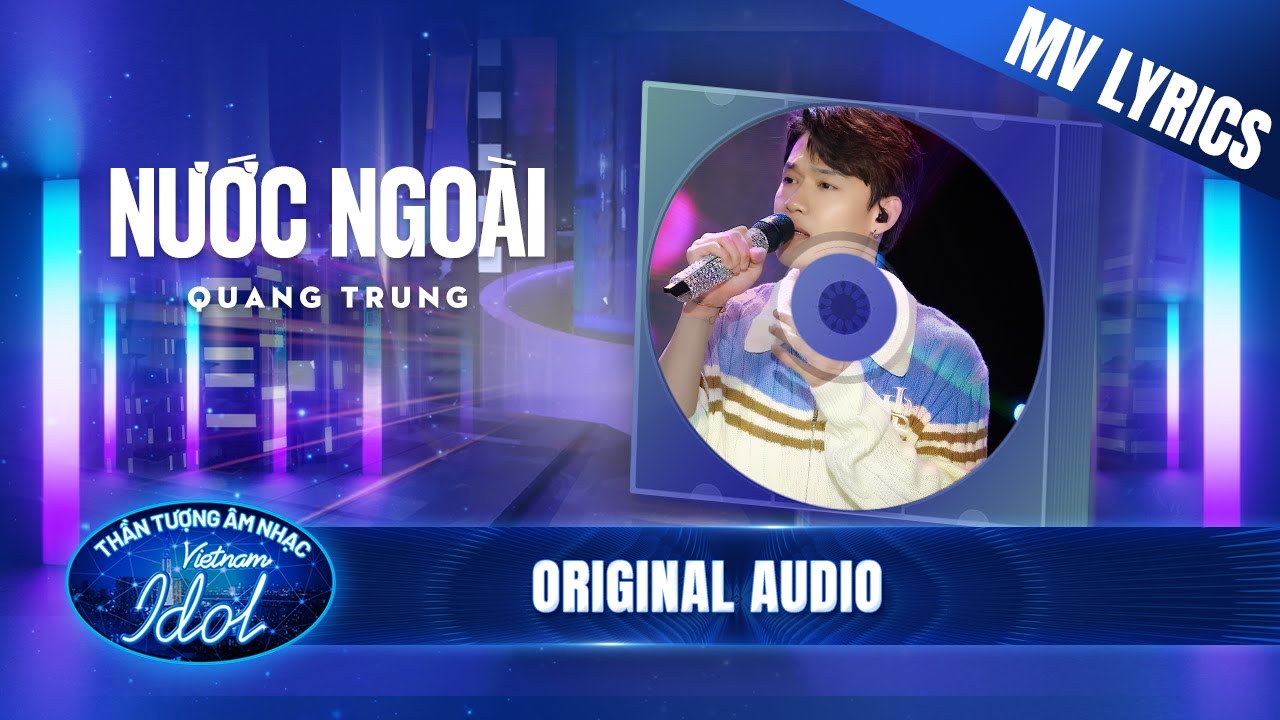 Nước Ngoài - Quang Trung (MV Lyrics) | Vietnam Idol 2023