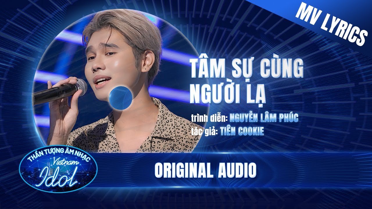 Tâm Sự Cùng Người Lạ - Nguyễn Lâm Phúc (MV Lyrics) | Vietnam Idol 2023