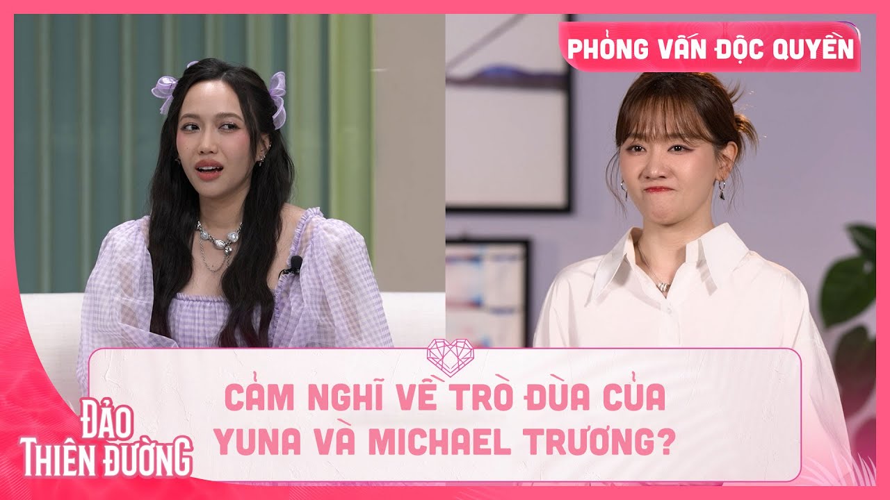 [PHỎNG VẤN ĐỘC QUYỀN] Đùa Không Vui Diệu Nhi Đã Chê Trò Đùa Của Michael | ĐẢO THIÊN ĐƯỜNG