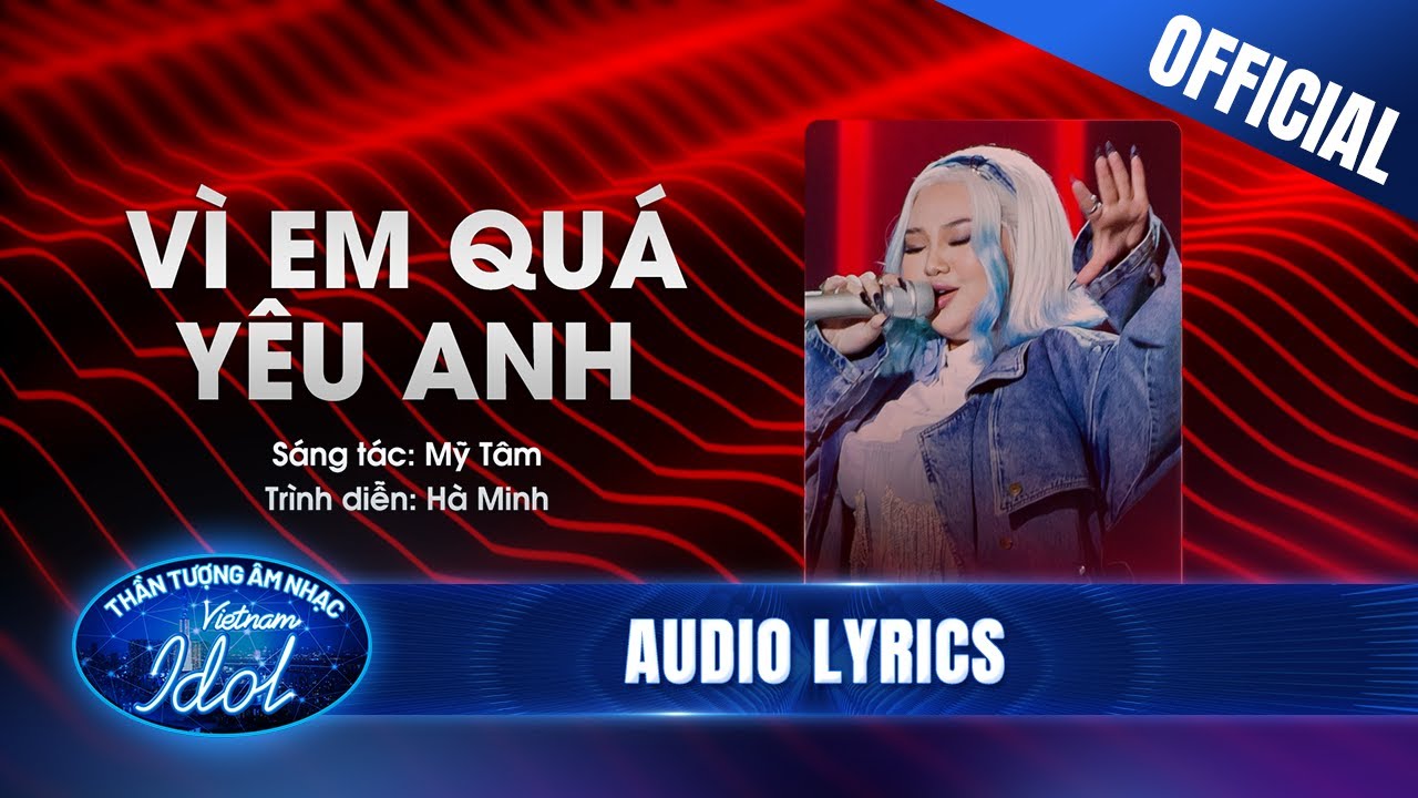 Vì Em Quá Yêu Anh (Mỹ Tâm) - Hà Minh | MV Lyrics | Vietnam Idol 2023