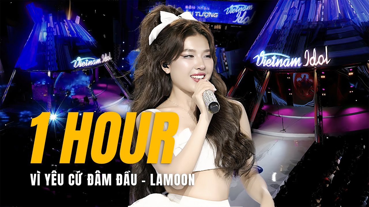 1 HOUR | Vì Yêu Cứ Đâm Đầu - Lamoon Diễm Hằng | Vietnam Idol 2023