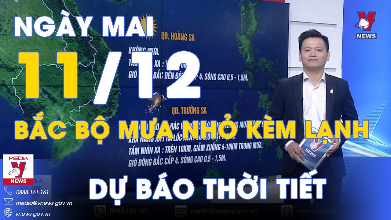 Dự báo thời tiết đêm nay và ngày mai 11/12. Bắc Bộ mưa nhỏ kèm lạnh - VNews