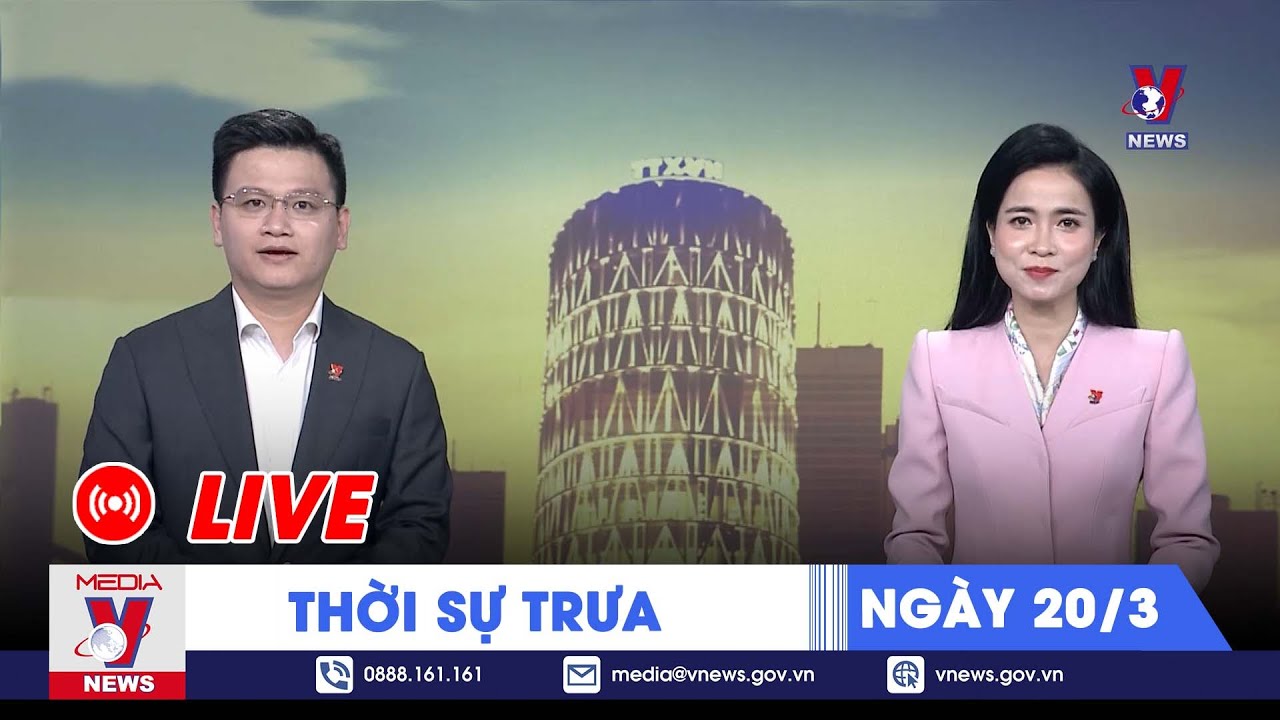 🔴[TRỰC TIẾP] Thời sự 24h cập nhật trưa 20/3 - Tin nóng Thế giới mới nhất – VNews