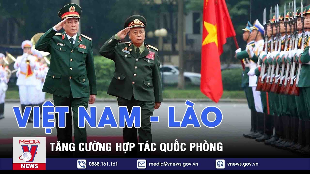 Tăng cường hợp tác quốc phòng Việt Nam - Lào - VNEWS