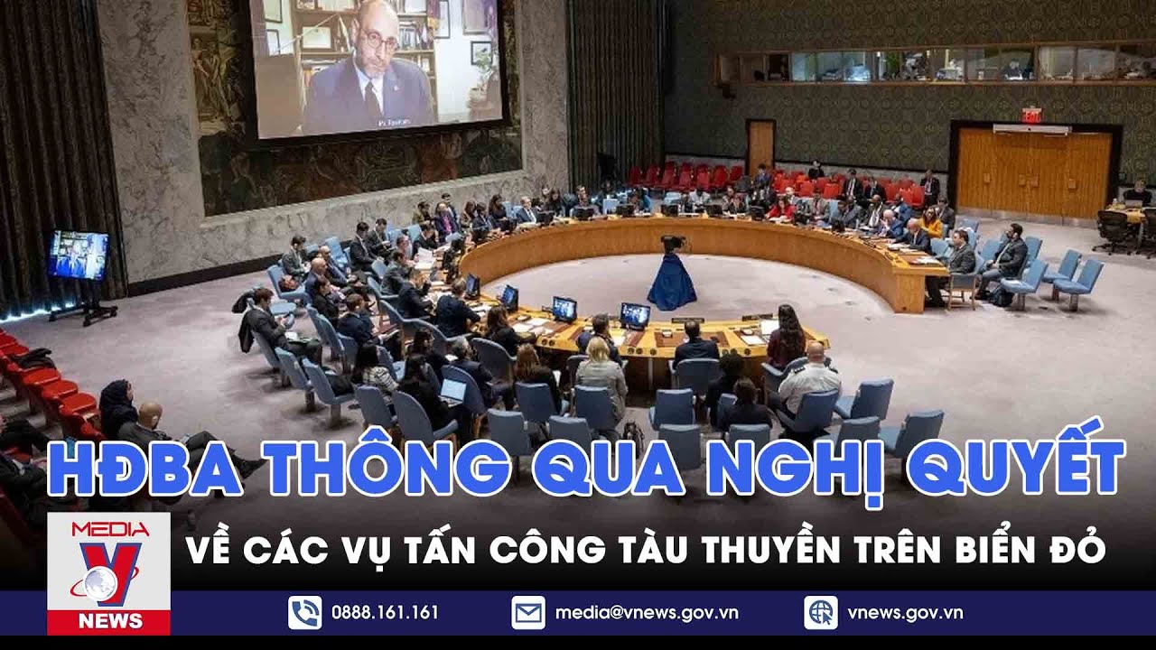 HĐBA thông qua nghị quyết về các vụ tấn công tàu thuyền trên Biển Đỏ - Tin thế giới - VNews