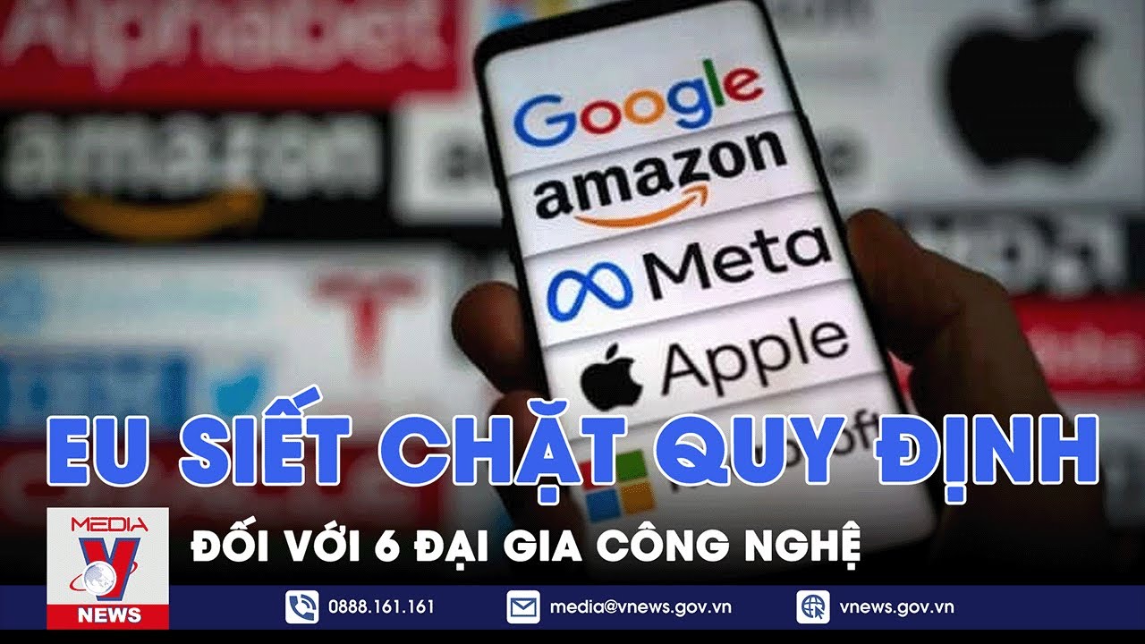 EU siết chặt quy định đối với 6 đại gia công nghệ -Tin thế giới- VNEWS