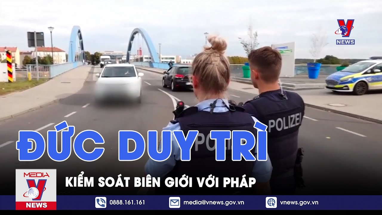 Đức duy trì kiểm soát biên giới với pháp - Tin thế giới - VNews