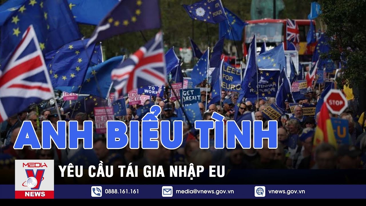 Hàng nghìn người Anh biểu tình phản đối Brexit, đòi tái gia nhập EU - Tin thế giới - VNEWS