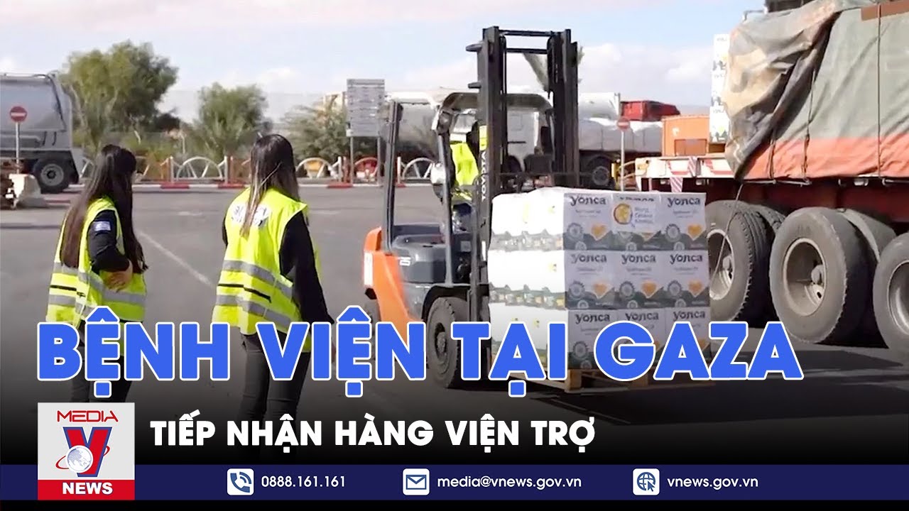 Bệnh viện tại Gaza tiếp nhận hàng viện trợ - Tin thế giới - VNews