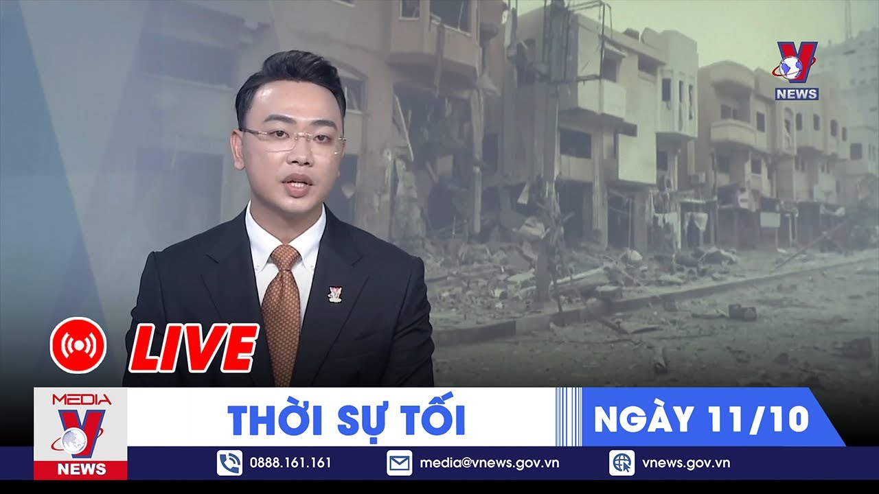 🔴[TRỰC TIẾP] Thời sự 24h cập nhật tối 11/10 - Tin nóng Thế giới mới nhất – VNEWS