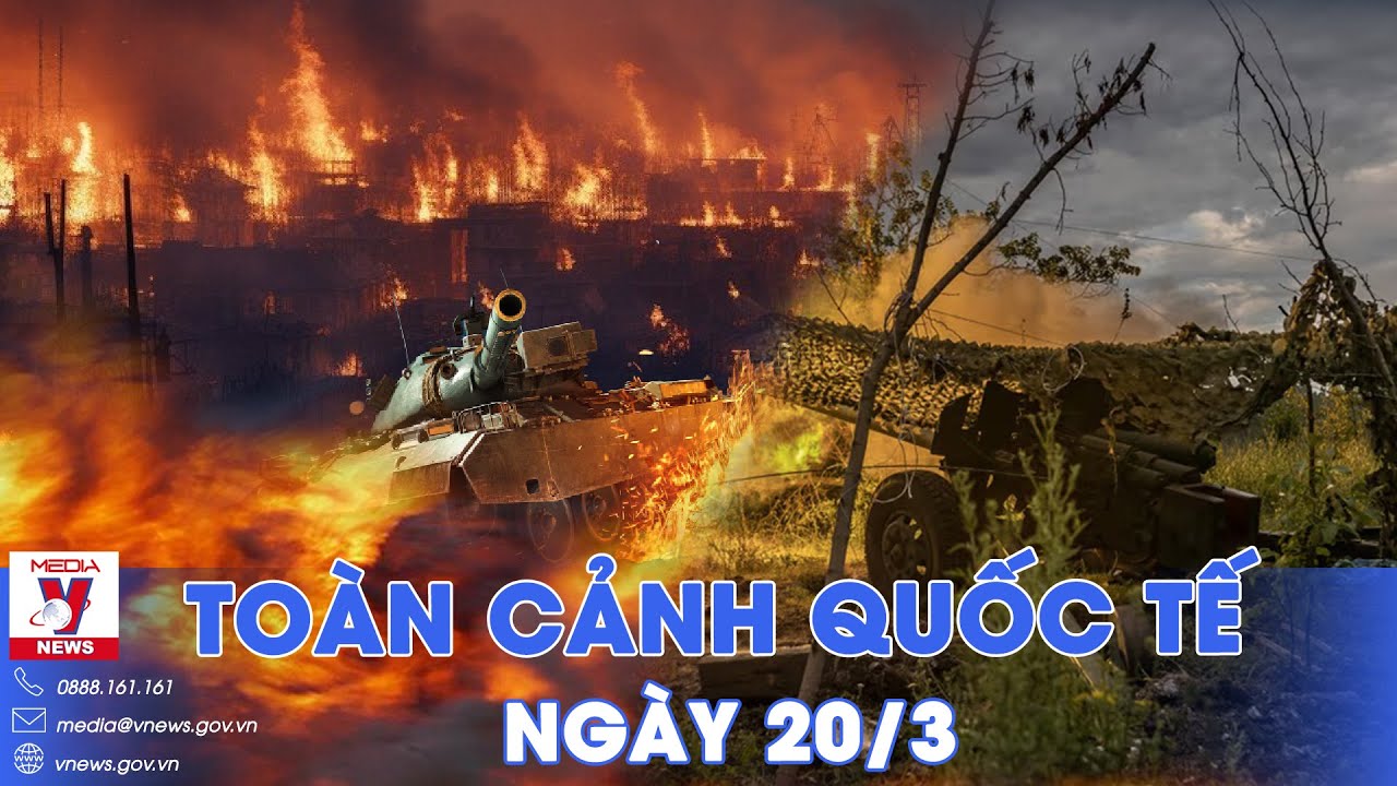 Toàn cảnh Quốc tế 20/3. Nga đột kích Kupyansk, đánh chiếm xe tăng Kiev làm ‘chiến lợi phẩm’