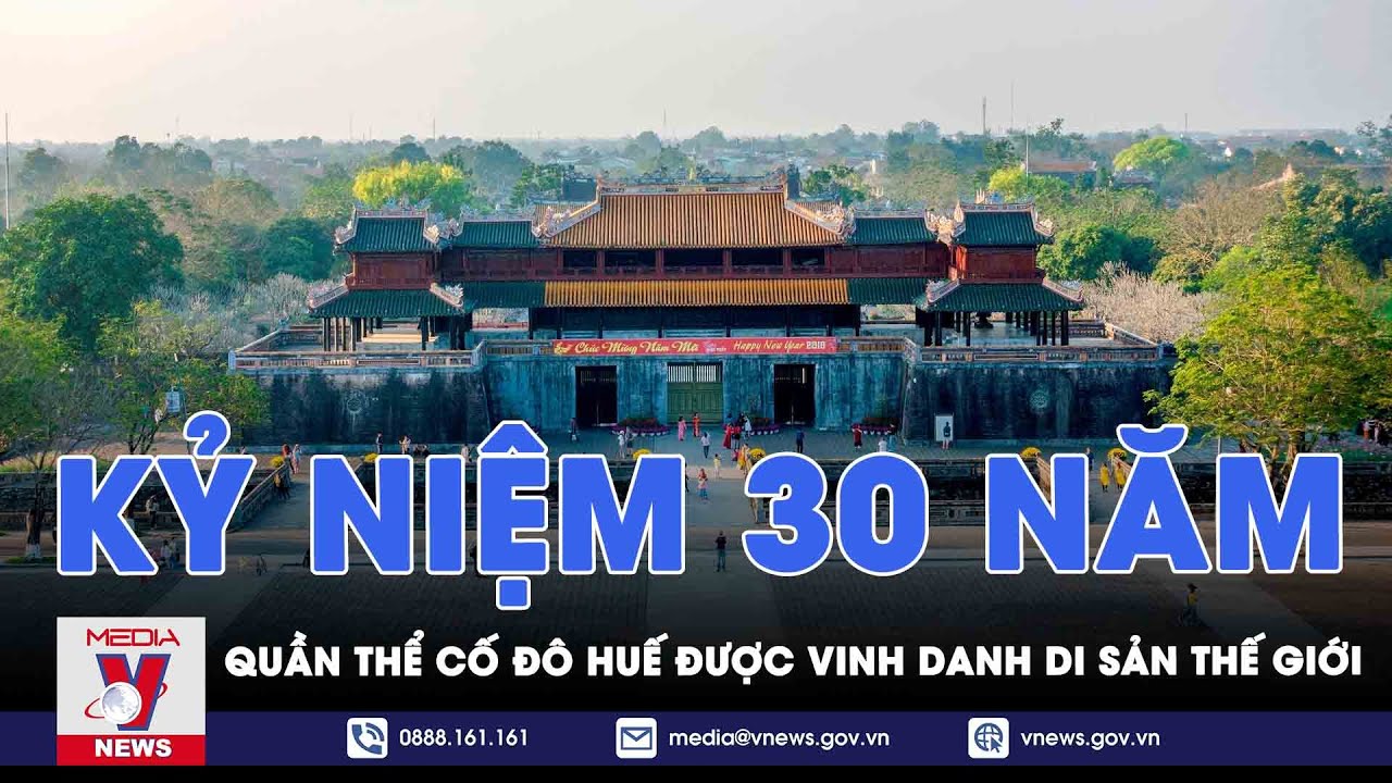 Kỷ niệm 30 năm Quần thể Cố đô Huế được vinh danh di sản thế giới - VNEWS