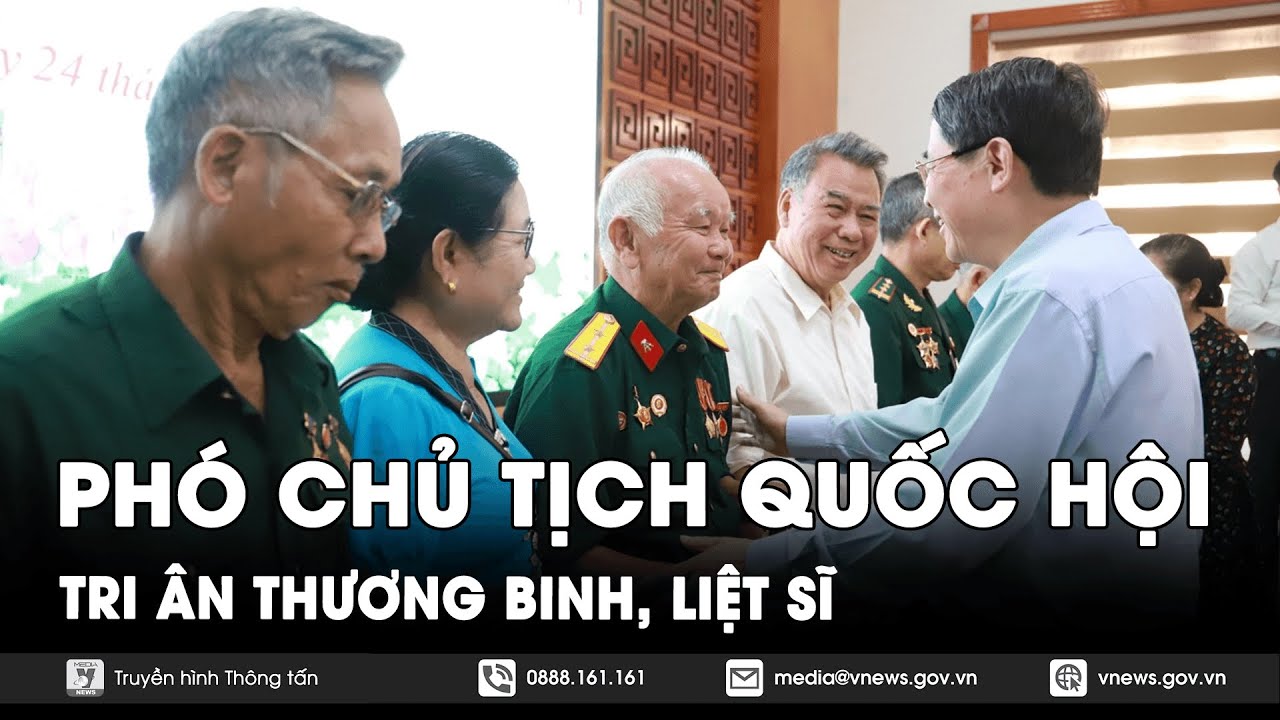 Phó Chủ tịch Quốc hội tri ân Thương binh, Liệt sĩ - VNews