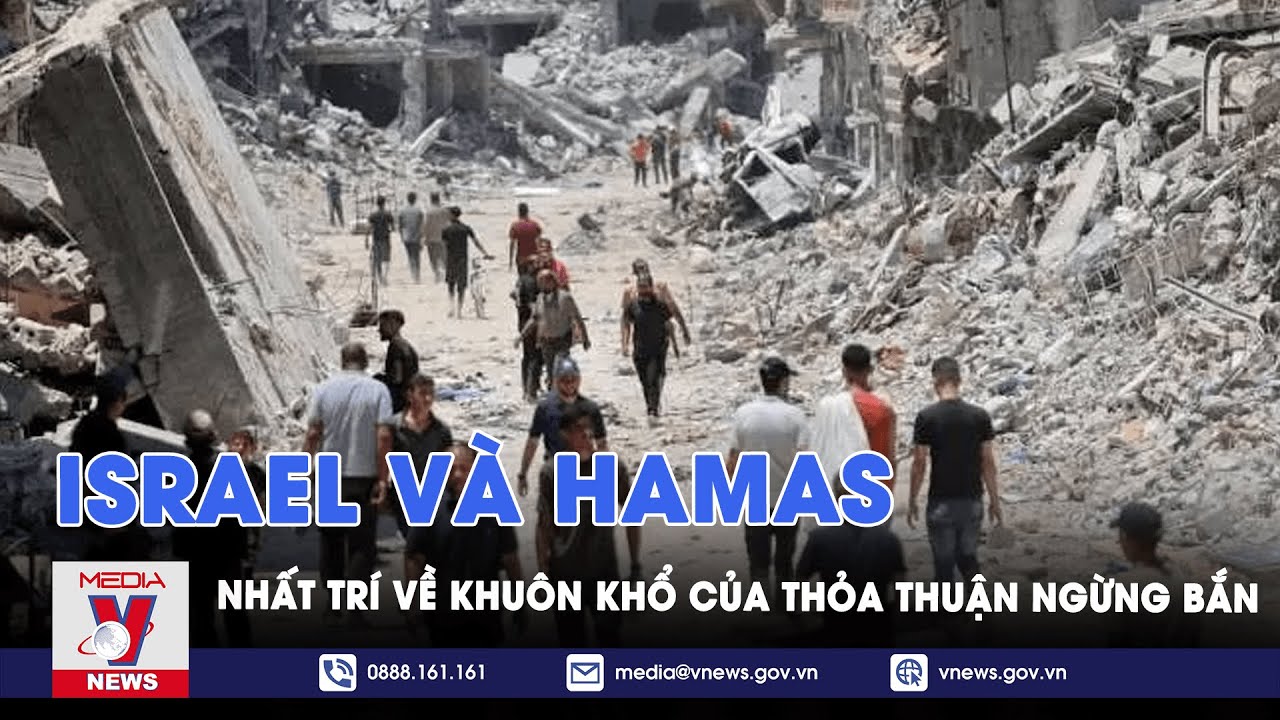 Israel và Hamas nhất trí về khuôn khổ của thỏa thuận ngừng bắn - Tin thế giới - VNews