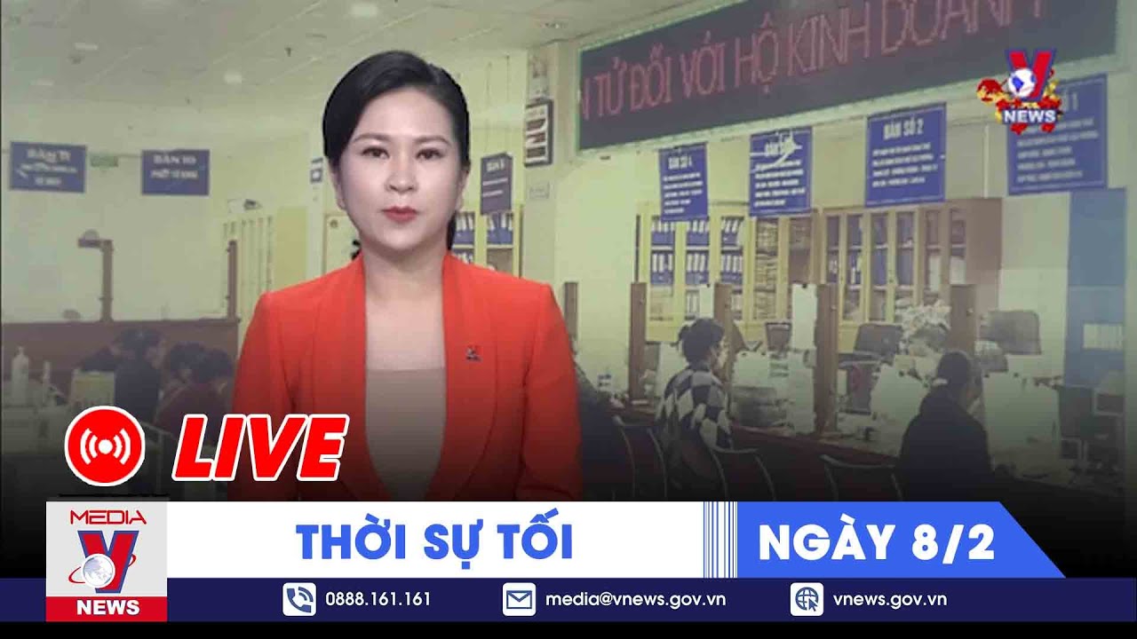 🔴[TRỰC TIẾP] Thời sự 24h cập nhật tối 8/2- Tin nóng Thế giới mới nhất – VNEWS