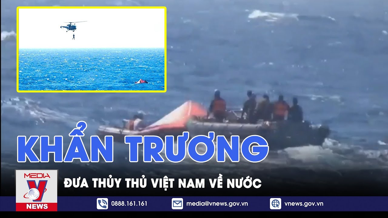 Khẩn trương đưa thủy thủ Việt Nam thiệt mạng do tàu trúng tên lửa về nước - VNews