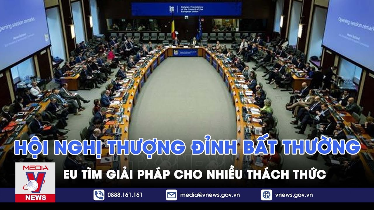 Hội nghị thượng đỉnh bất thường của EU - Thế giới hôm nay - VNews