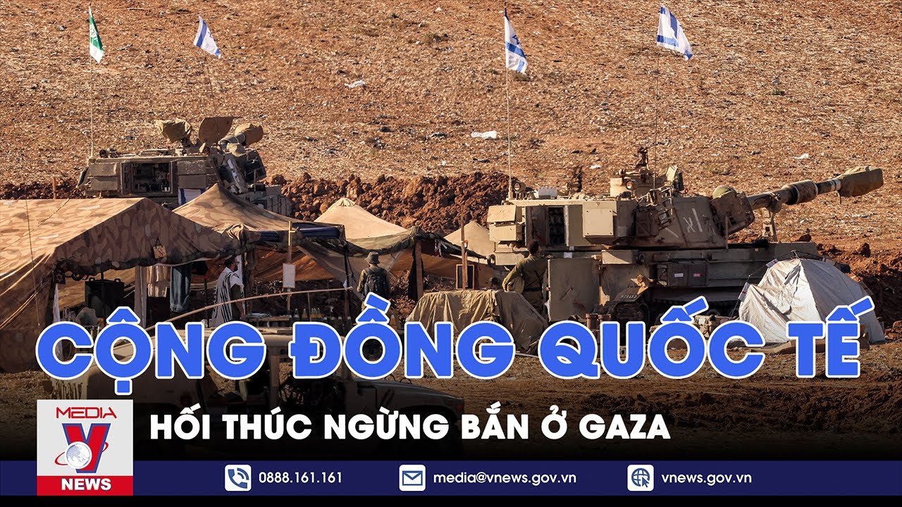 Cộng đồng quốc tế hối thúc ngừng bắn ở Dải Gaza - VNews