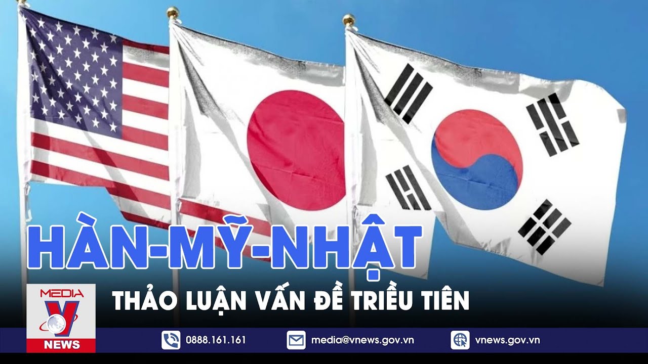 Hàn-Mỹ-Nhật thảo luận vấn đề Triều Tiên - Vnews