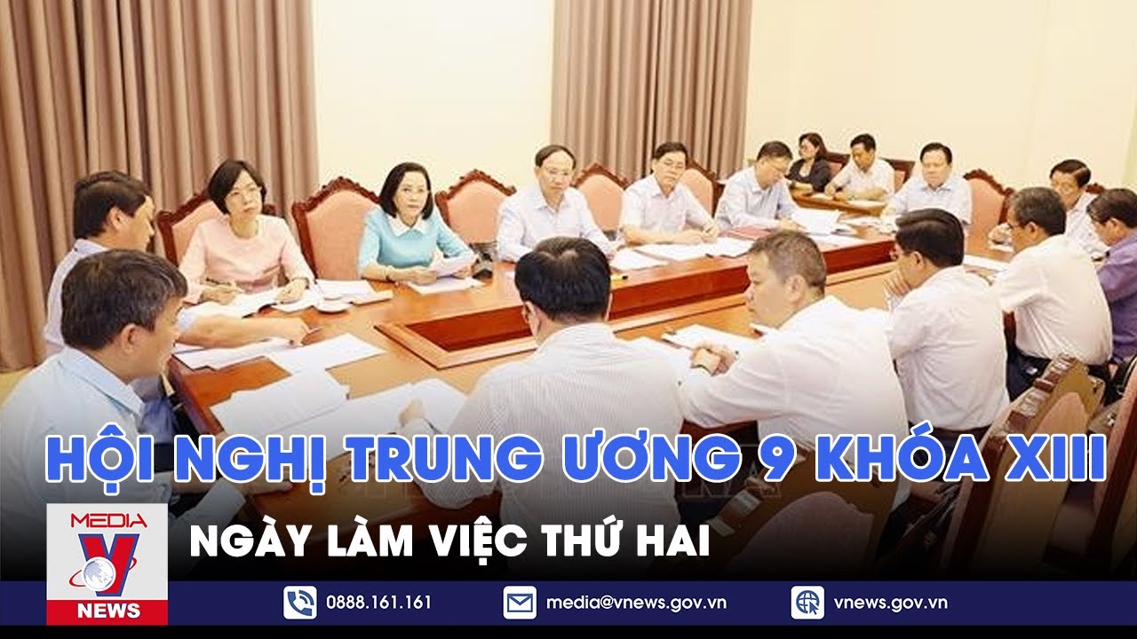 Ngày làm việc thứ hai Hội nghị Trung ương 9, khóa XIII - VNews