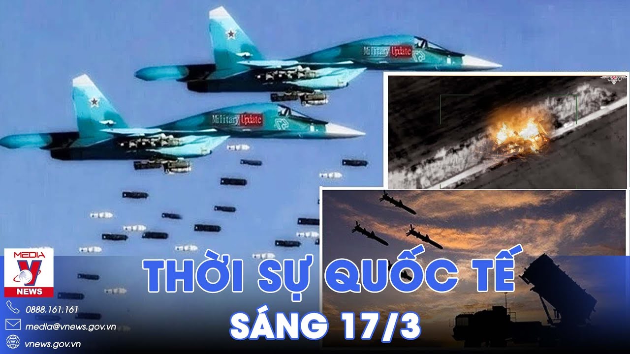 Thời sự Quốc tế sáng 17/3. Nga dội hỏa lực, thiêu rụi “lá chắn thép” cực mạnh của Mỹ, Đức