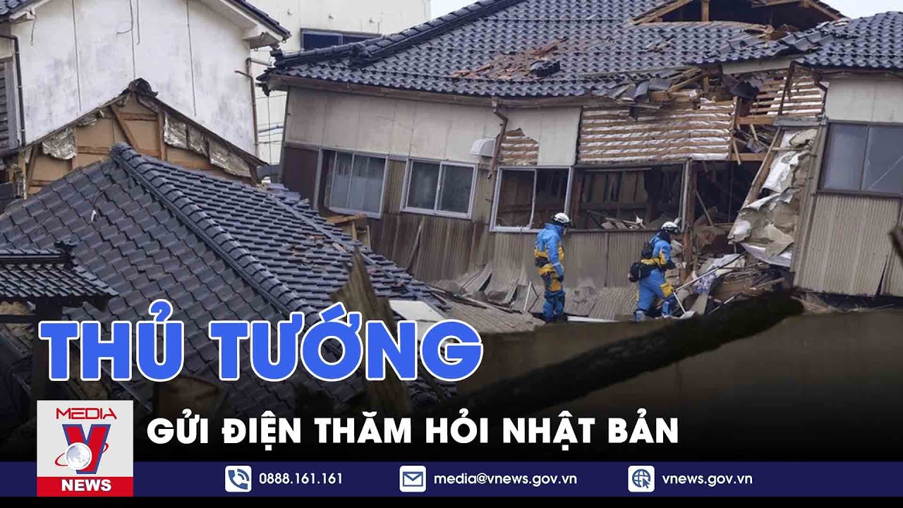 Thủ tướng gửi điện thăm hỏi Nhật Bản - VNews