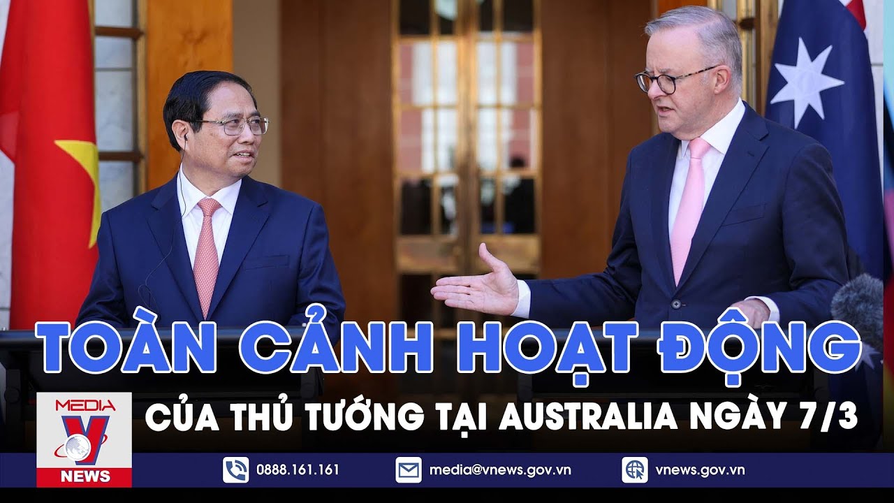 Toàn cảnh hoạt động của Thủ tướng Chính phủ Phạm Minh Chính tại Australia ngày 7/3 - VNews