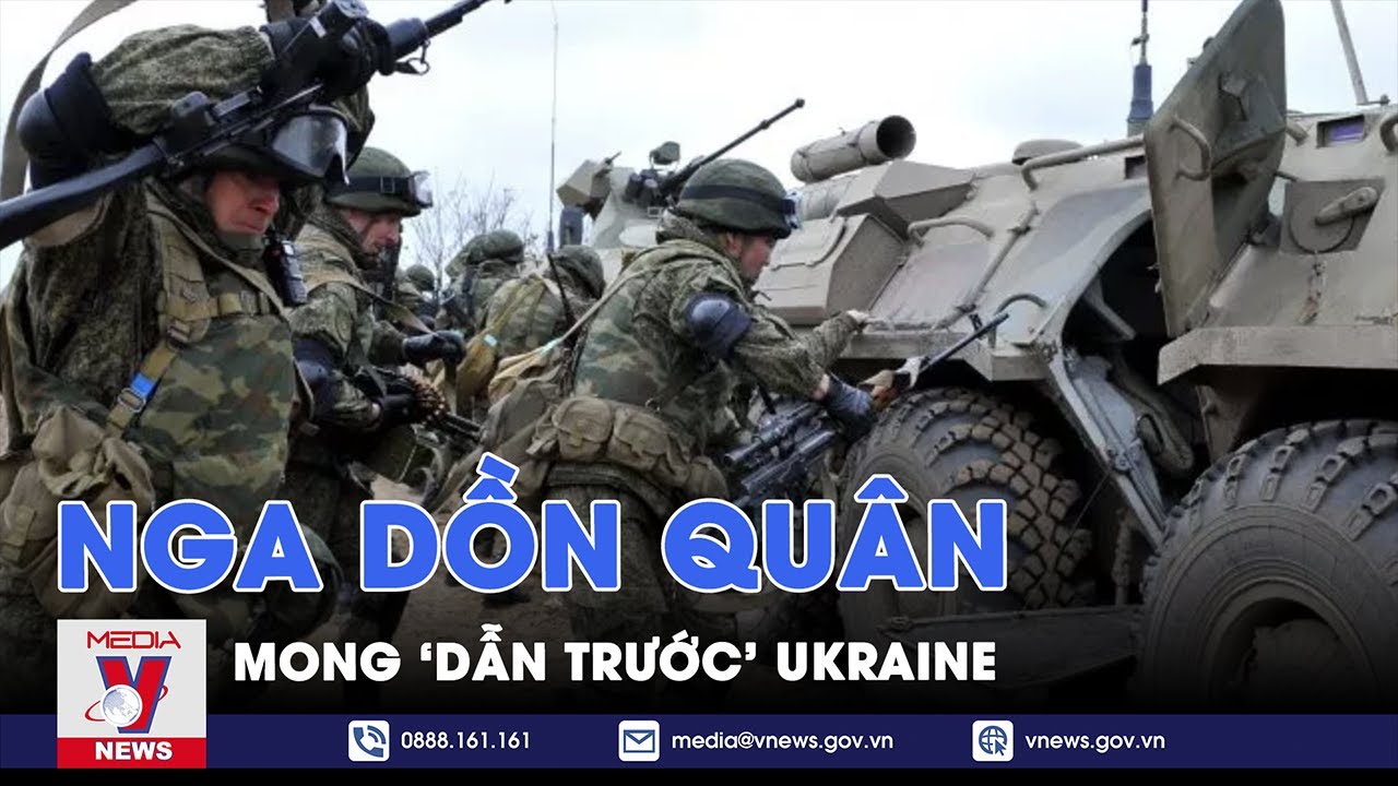 Nga dồn lực mong “dẫn trước” Ukraine trên chiến trường - Tin thế giới -  VNews