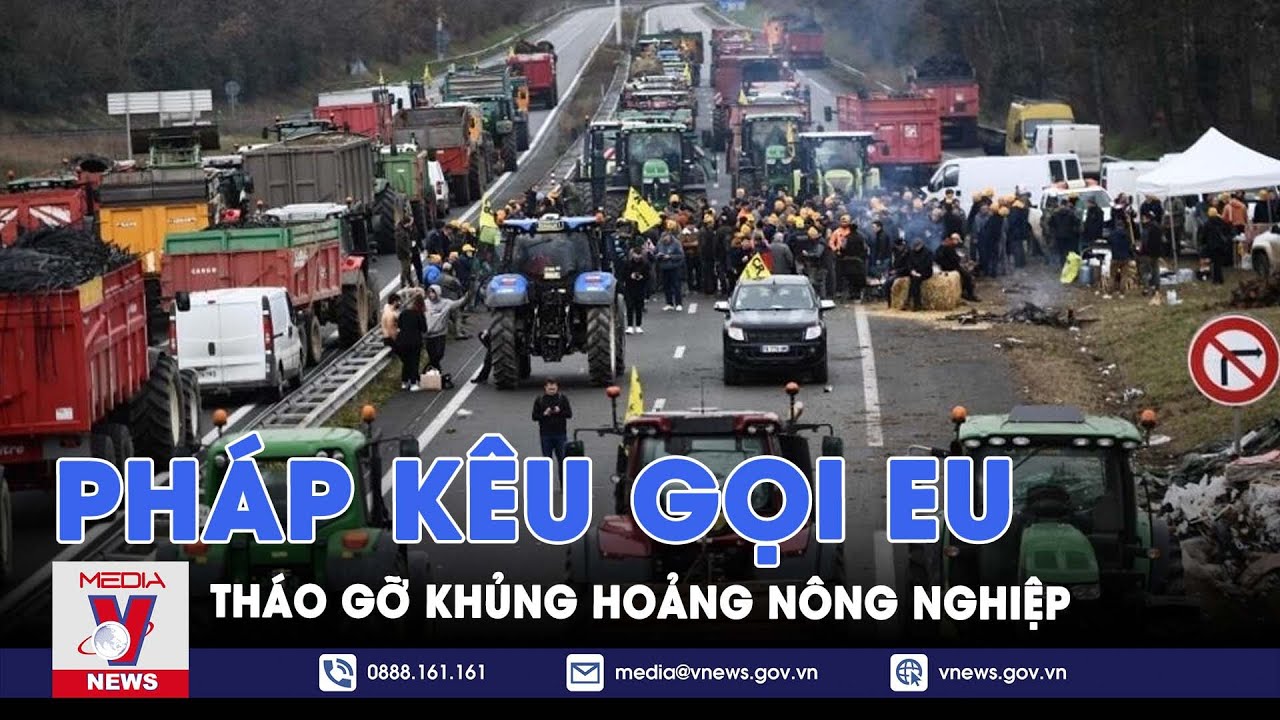 Pháp kêu gọi EU tháo gỡ khủng hoảng nông nghiệp - Tin thế giới - VNews