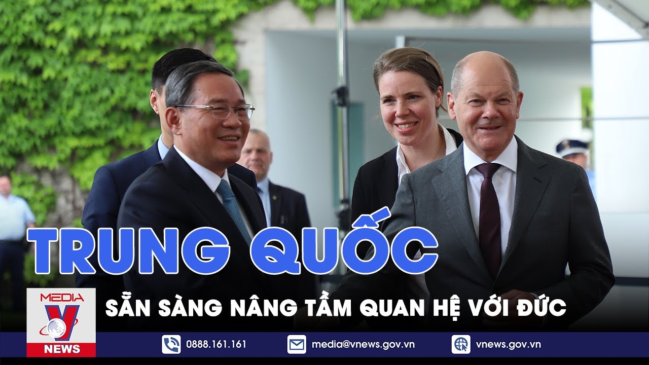 Thủ tướng Lý Cường: Trung Quốc sẵn sàng nâng tầm quan hệ với Đức - Tin thế giới - VNEWS