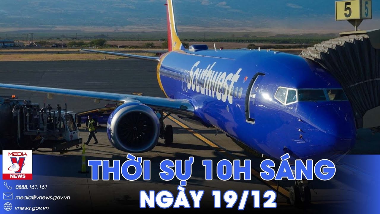 Thời sự 10h sáng 19/12.Hãng hàng không Mỹ nộp phạt 140 triệu USD do hủy chuyến - VNews