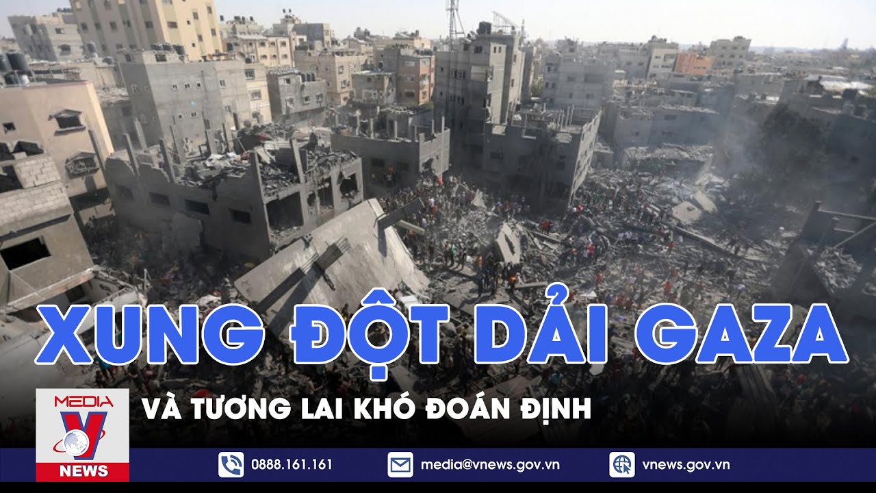 Xung đột tại dải Gaza và tương lai khó đoán định - Thế giới hôm nay - VNews