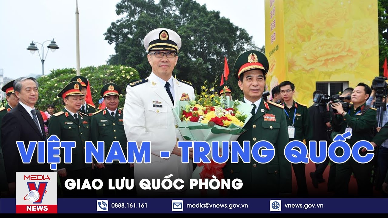 Giao lưu quốc phòng Việt Nam - Trung Quốc - VNews