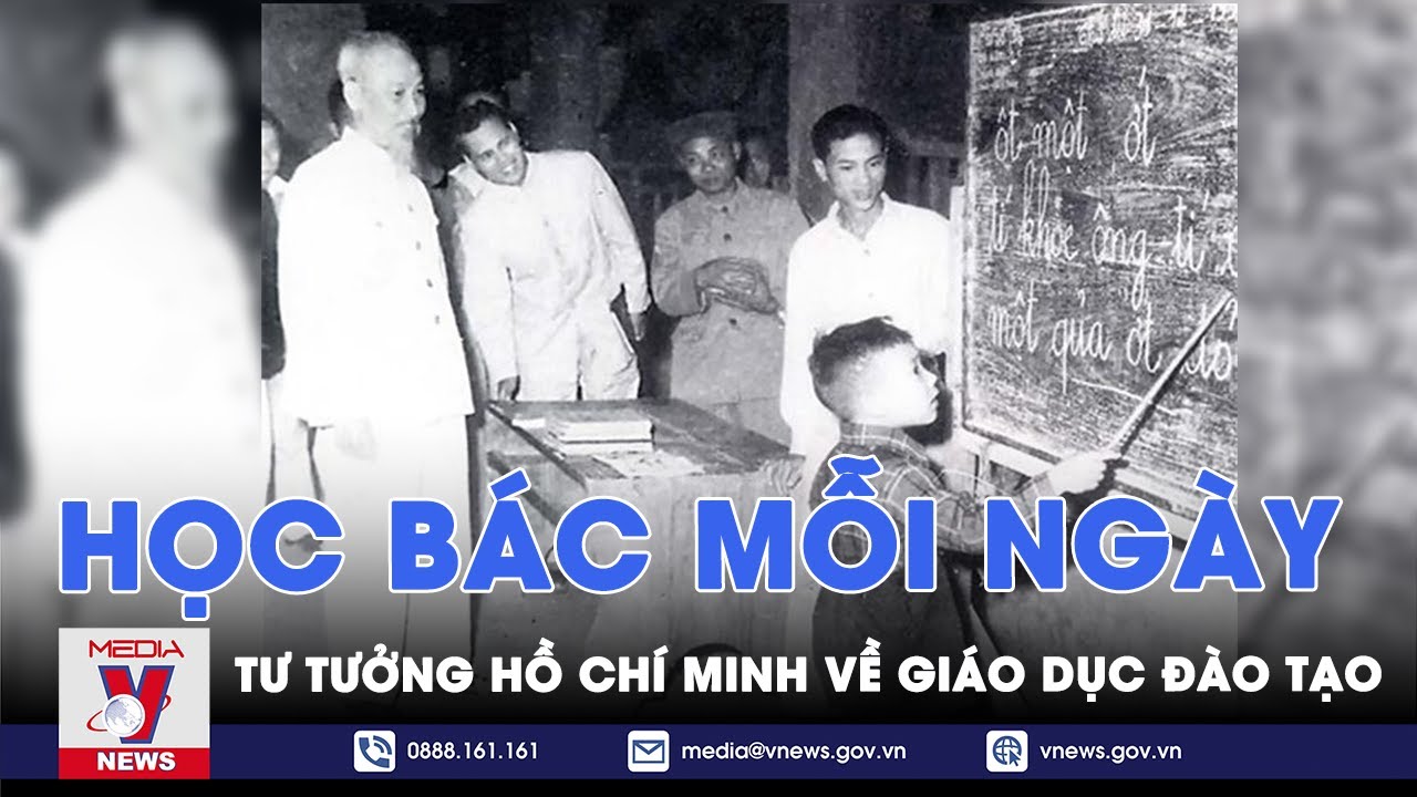 Học Bác mỗi ngày. Tư tưởng Hồ Chí Minh về giáo dục đào tạo - VNEWS