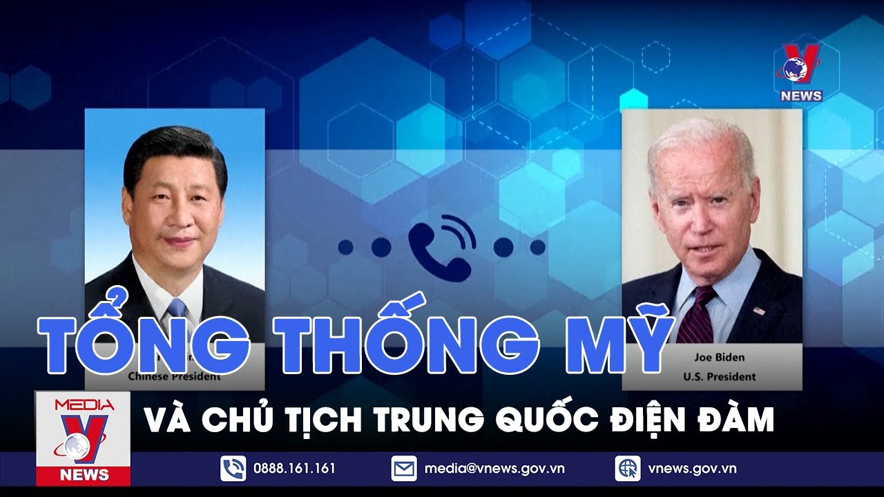 Tổng thống Mỹ và Chủ tịch Trung Quốc điện đàm - Tin thế giới - VNews