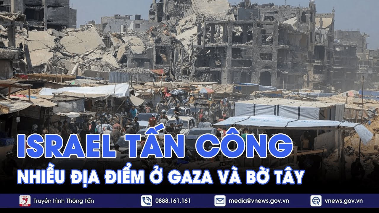 Israel tấn công nhiều địa điểm ở Gaza và Bờ Tây - Tin Thế giới - VNews