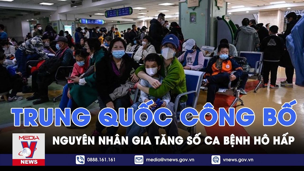 Trung Quốc công bố nguyên nhân gia tăng số ca bệnh hô hấp - VNews