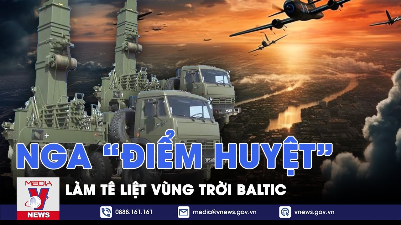 “Sát thủ giấu mặt" Nga điểm huyệt tê liệt bầu trời Baltic, NATO "đau đầu" tìm cách phá giải - VNews