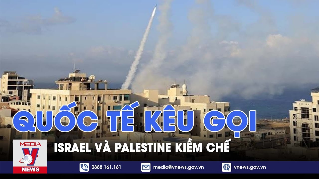 Quốc tế kêu gọi Israel và Palestine kiềm chế - Tin thế giới - VNEWS