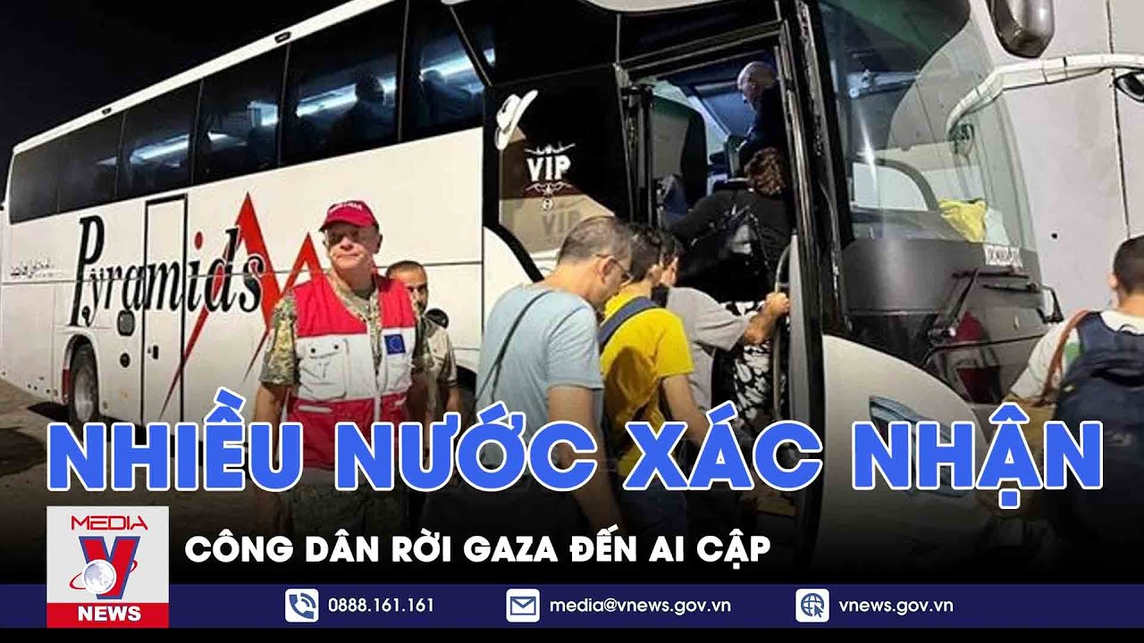 Nhiều nước xác nhận công dân rời Gaza đến Ai Cập - Tin thế giới - VNews