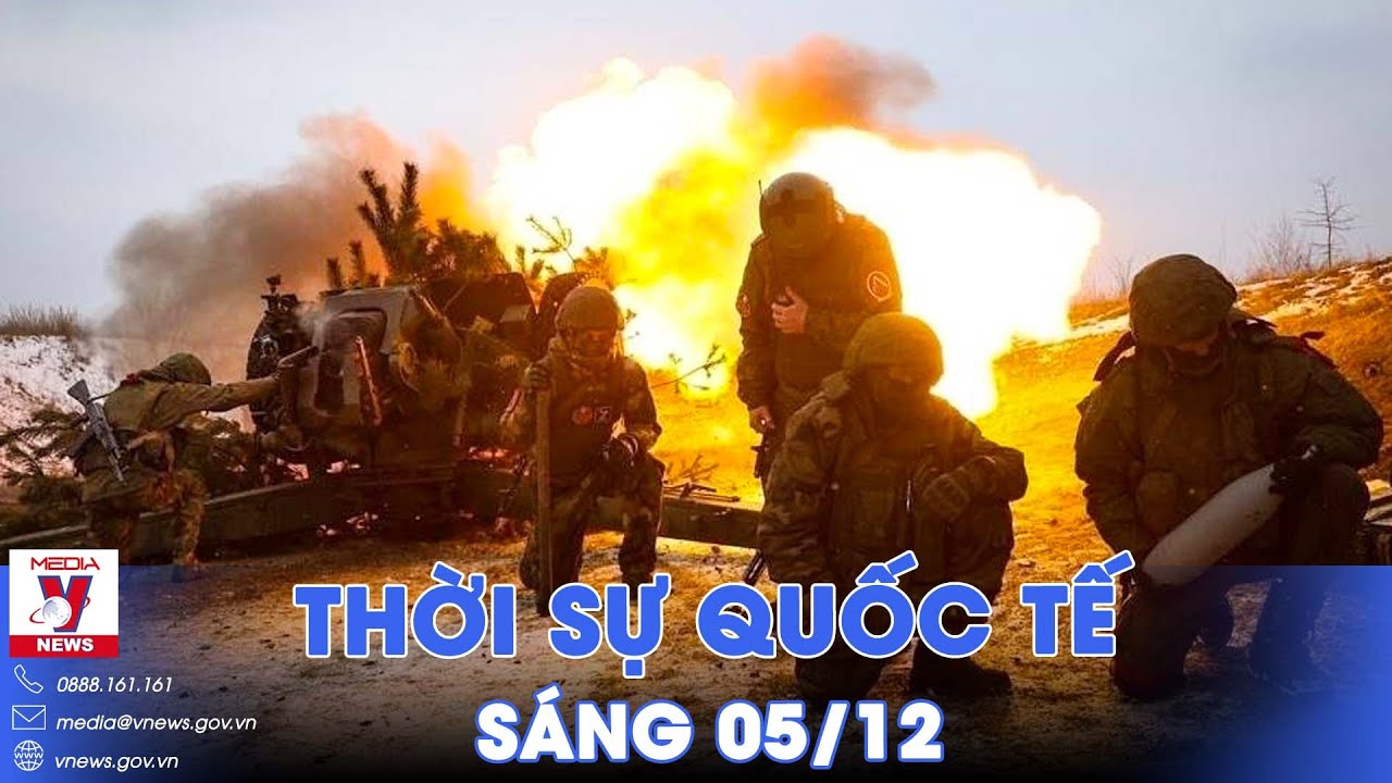 Thời sự Quốc tế sáng 5/12. Lính Kiev vội tháo lui,Nga hạ Bắc Avdiivka;Israel tiêu diệt chỉ huy Hamas