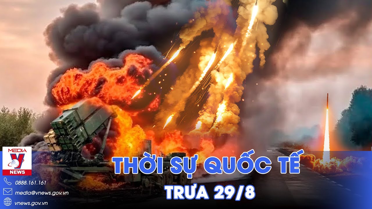 Thời sự Quốc tế trưa 29/8. Nga diệt HIMARS, xuyên thủng phòng không Kiev;cáo trạng mới cho ông Trump