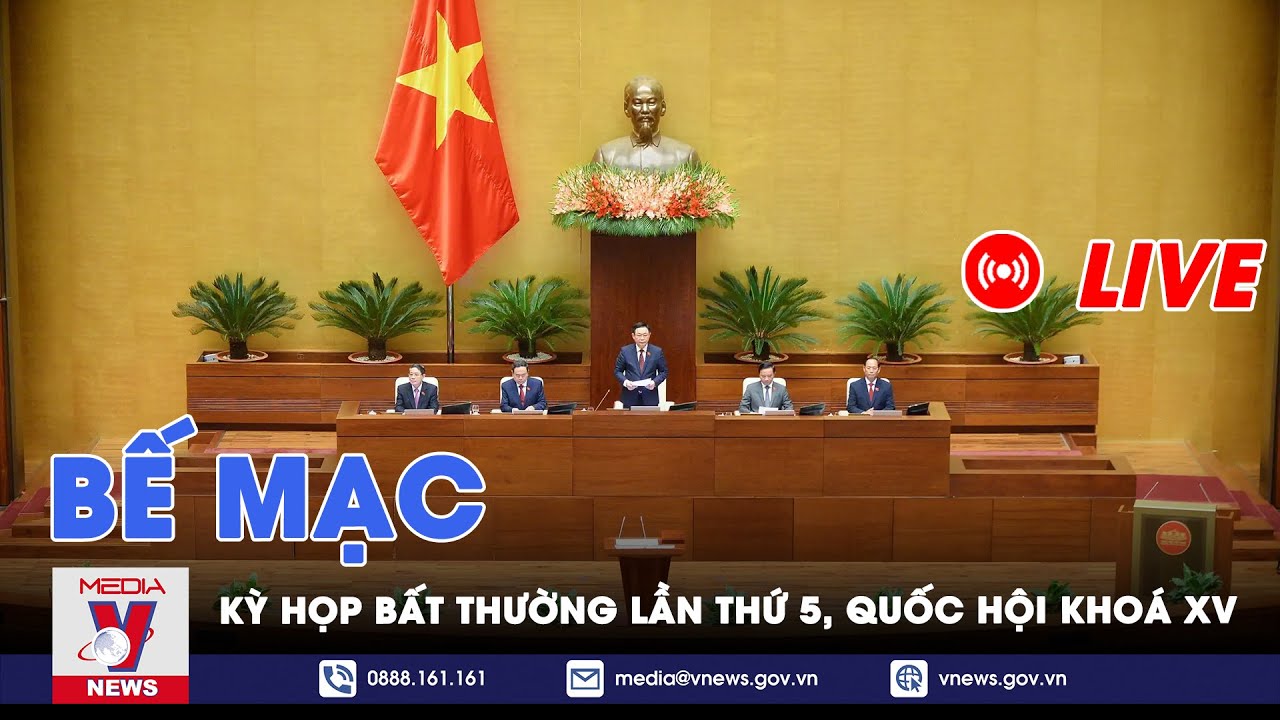 🔴[TRỰC TIẾP] Bế mạc kỳ họp bất thường lần thứ 5, Quốc hội khoá XV – VNEWS