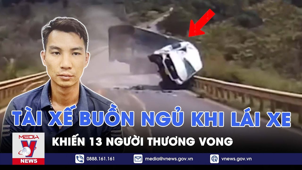 Tạm giữ hình sự tài xế xe tải gây tai nạn giao thông làm 13 người thương vong - VNEWS